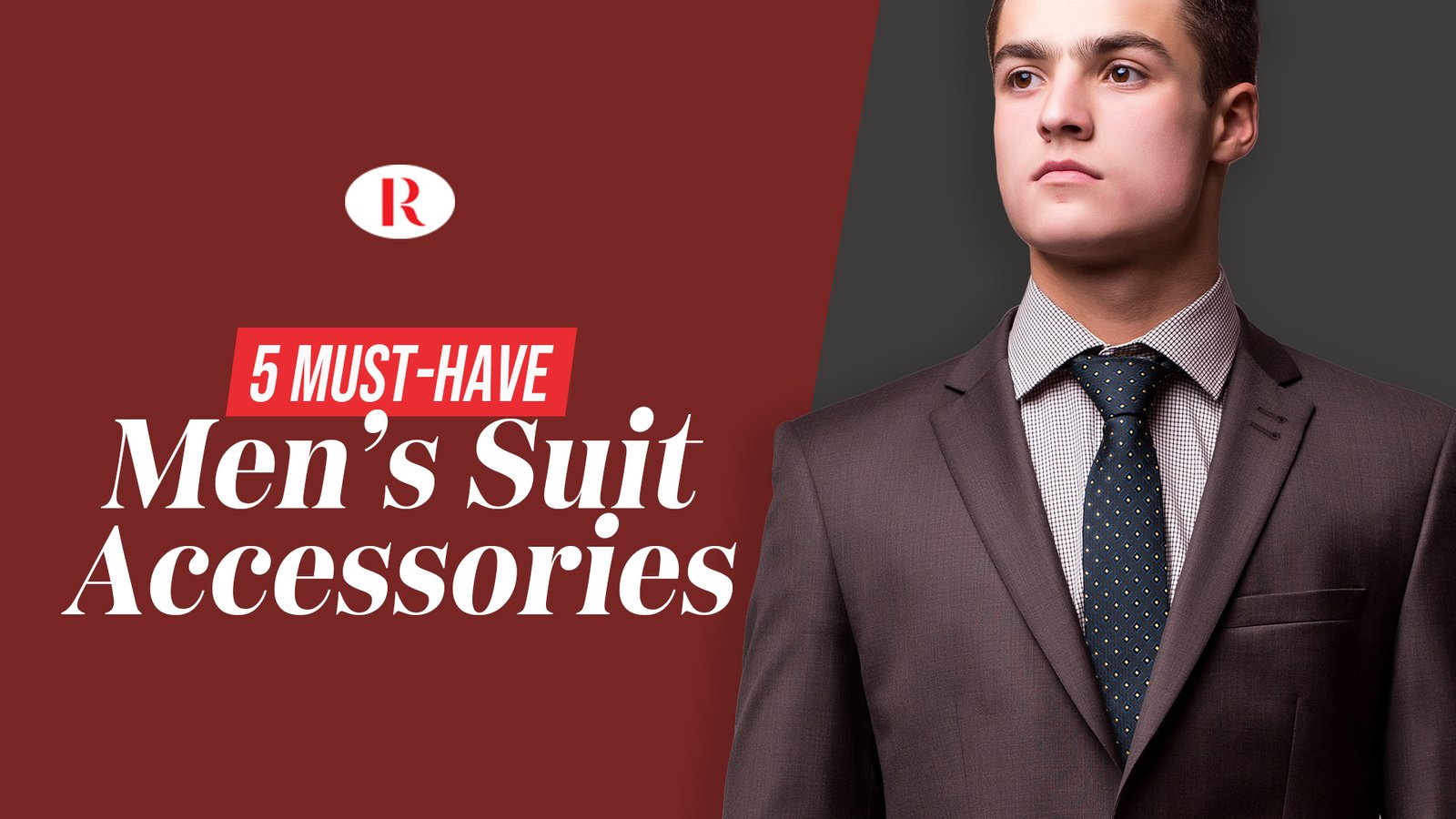 5 Must Have Men’s Suit Accessories to Complete Your Style